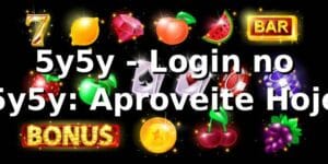 5y5y - Login no 5y5y: Aproveite Hoje
