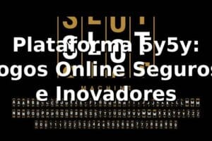 Plataforma 5y5y: Jogos Online Seguros e Inovadores